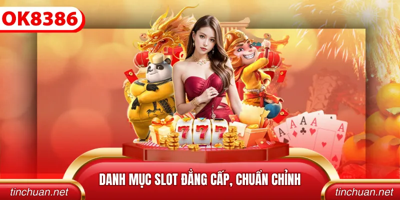 Danh mục slot đẳng cấp, chuẩn chỉnh